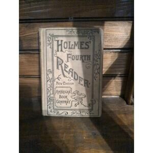 Holmes' Fourth Reader: New Edition by George P. Holmes, 1904 Hardcover, Learning